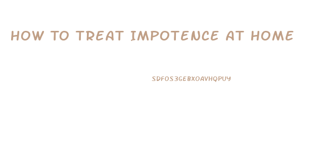 How To Treat Impotence At Home