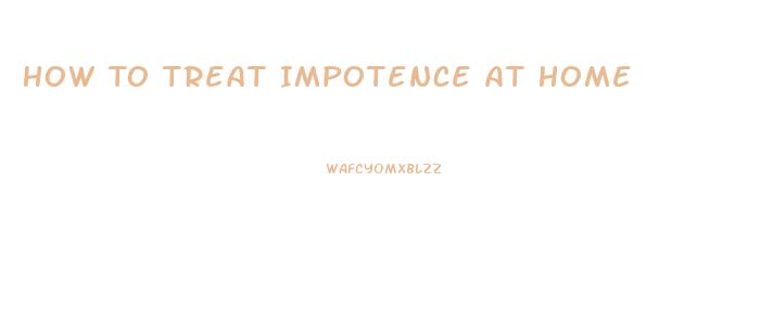 How To Treat Impotence At Home