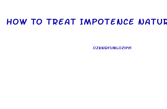 How To Treat Impotence Naturally