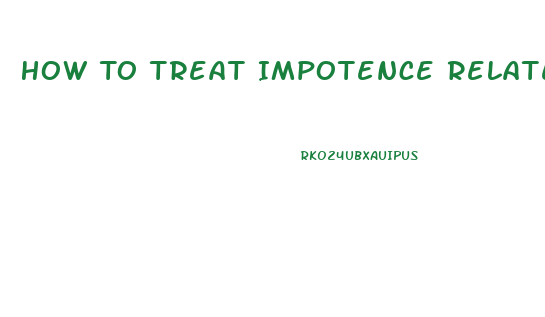 How To Treat Impotence Related To Dopamine Fatigue