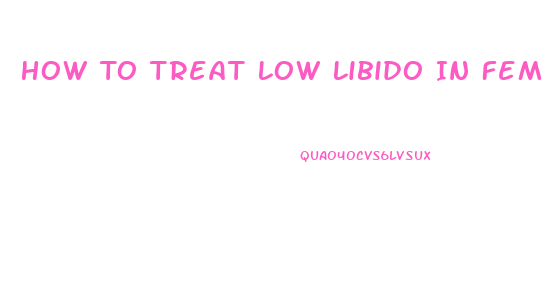 How To Treat Low Libido In Female