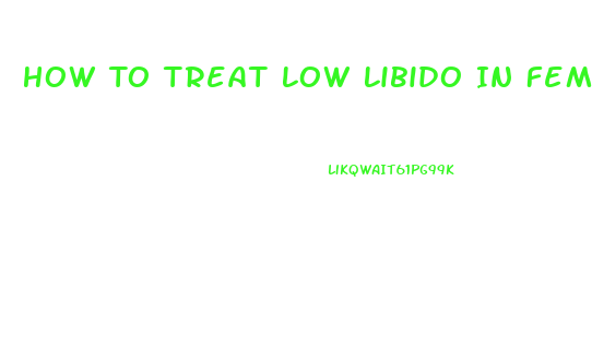 How To Treat Low Libido In Female