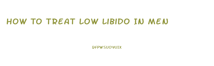 How To Treat Low Libido In Men