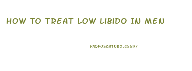 How To Treat Low Libido In Men
