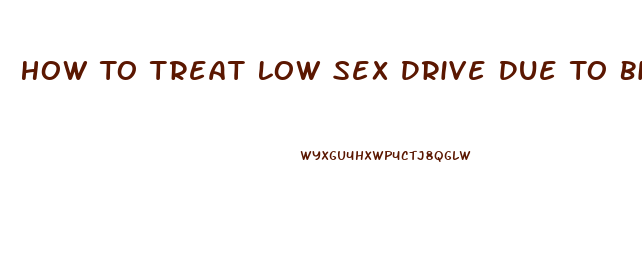 How To Treat Low Sex Drive Due To Birth Control