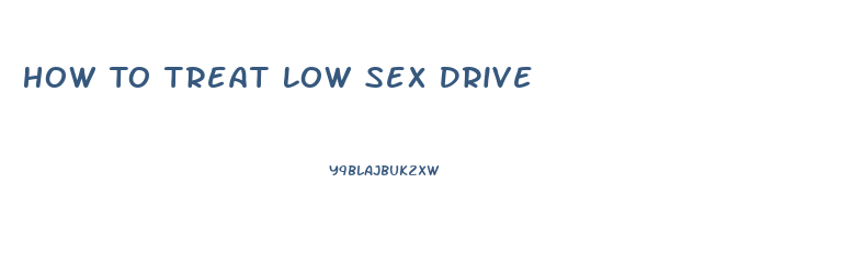 How To Treat Low Sex Drive