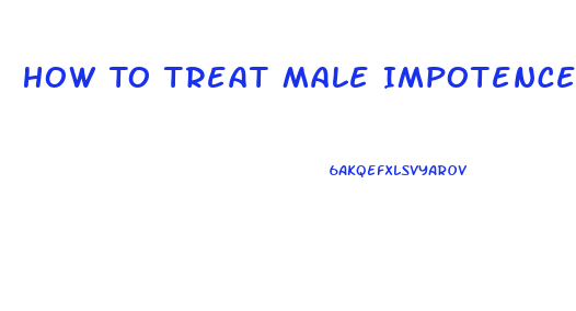 How To Treat Male Impotence