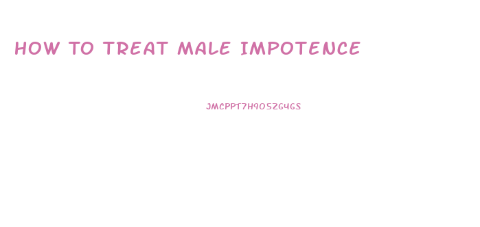How To Treat Male Impotence