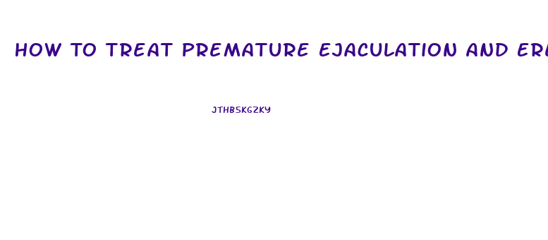 How To Treat Premature Ejaculation And Erectile Dysfunction