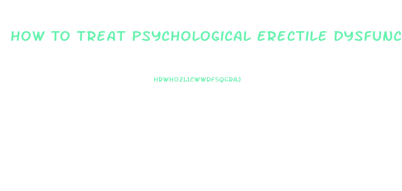 How To Treat Psychological Erectile Dysfunction