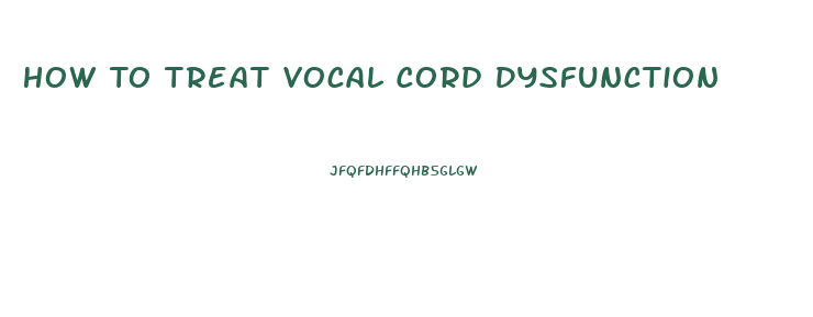 How To Treat Vocal Cord Dysfunction