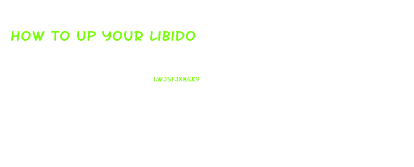 How To Up Your Libido