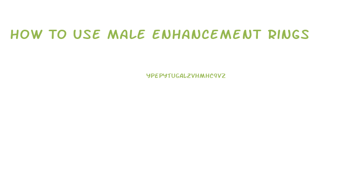 How To Use Male Enhancement Rings