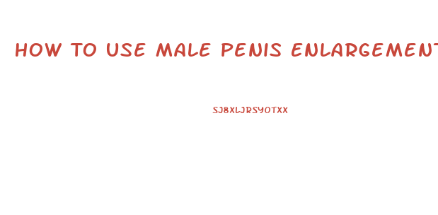 How To Use Male Penis Enlargement Natural Essence Oils