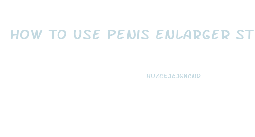 How To Use Penis Enlarger Stretcher Silicone Cap