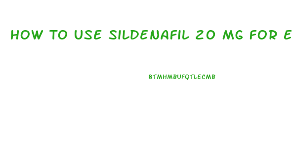 How To Use Sildenafil 20 Mg For Ed