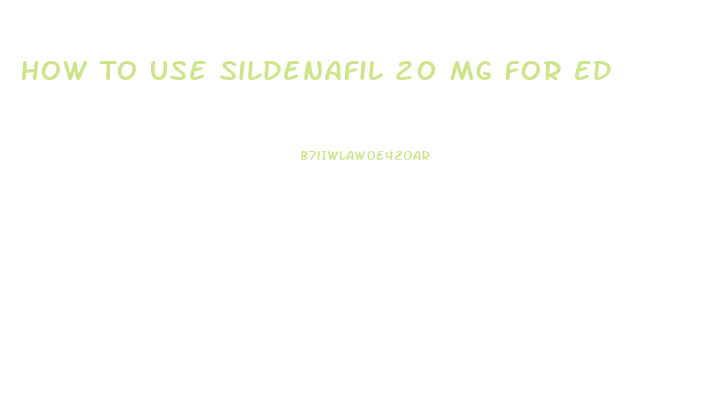 How To Use Sildenafil 20 Mg For Ed