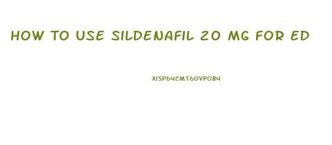 How To Use Sildenafil 20 Mg For Ed