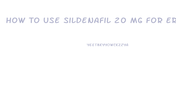 How To Use Sildenafil 20 Mg For Erectile Dysfunction