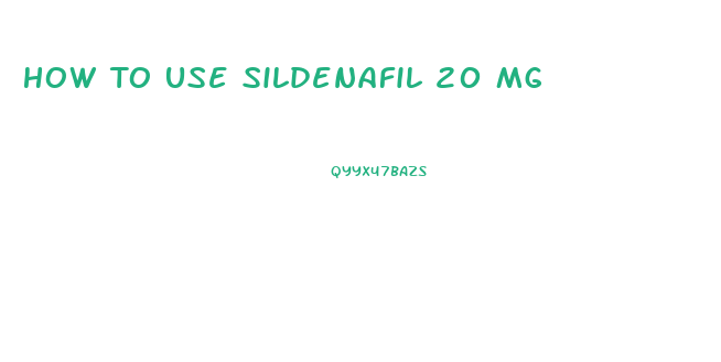 How To Use Sildenafil 20 Mg