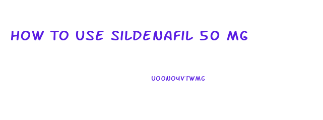 How To Use Sildenafil 50 Mg