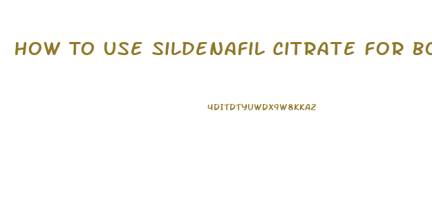 How To Use Sildenafil Citrate For Bodybuilding