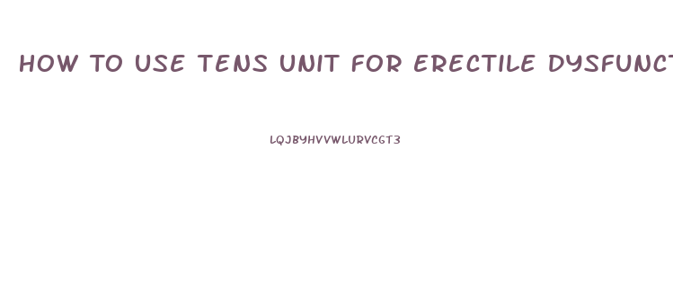 How To Use Tens Unit For Erectile Dysfunction