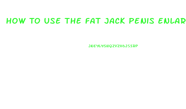 How To Use The Fat Jack Penis Enlarger Sleeve