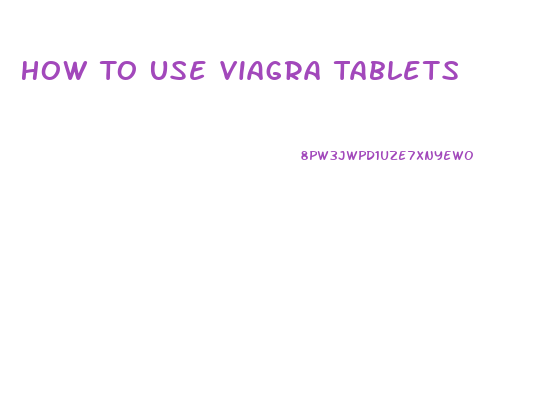 How To Use Viagra Tablets