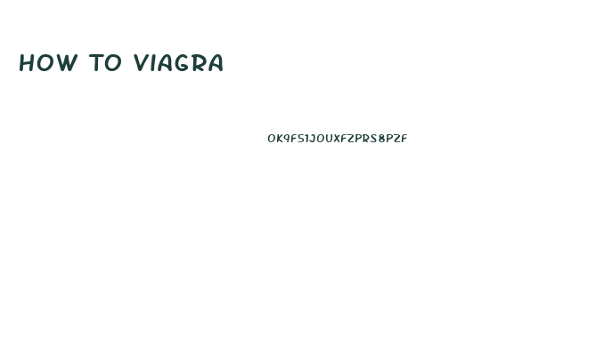 How To Viagra