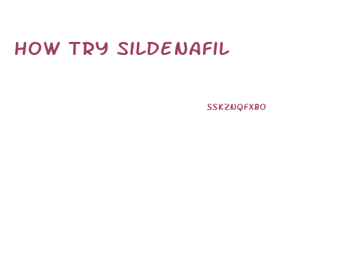 How Try Sildenafil