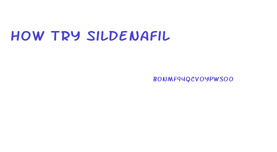 How Try Sildenafil
