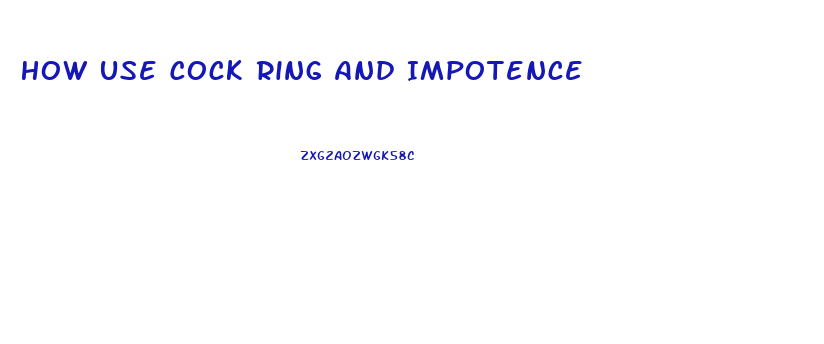 How Use Cock Ring And Impotence