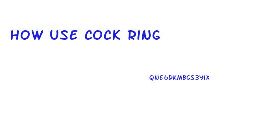 How Use Cock Ring