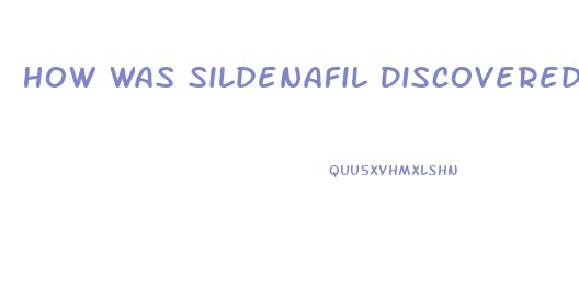 How Was Sildenafil Discovered
