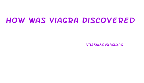 How Was Viagra Discovered