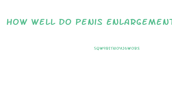 How Well Do Penis Enlargements Work