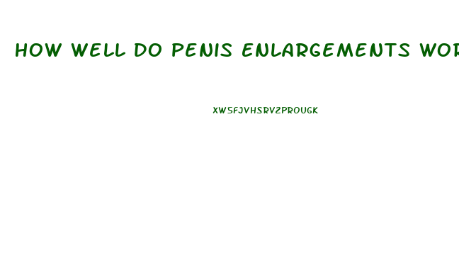 How Well Do Penis Enlargements Work