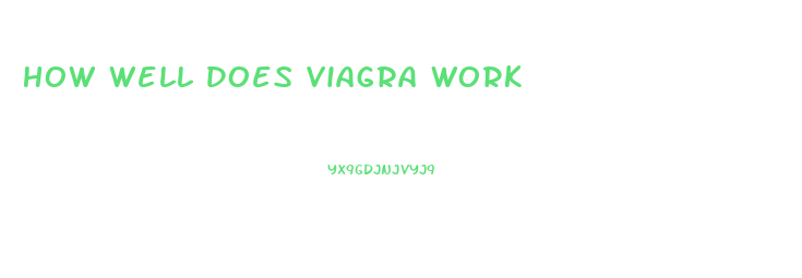 How Well Does Viagra Work