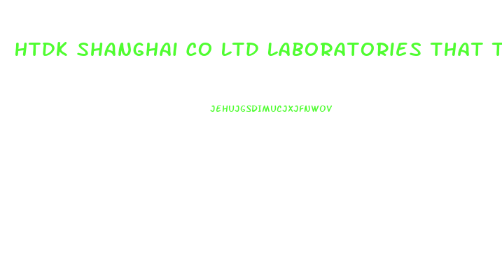 Htdk Shanghai Co Ltd Laboratories That Test Male Enhancement Pills