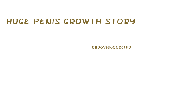 Huge Penis Growth Story