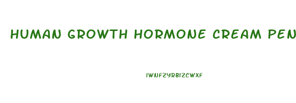 Human Growth Hormone Cream Penis
