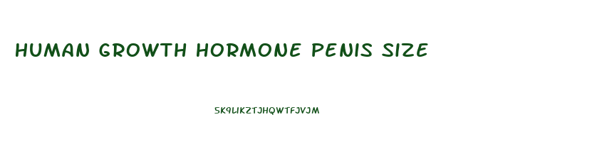 Human Growth Hormone Penis Size