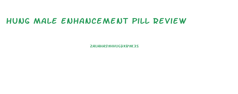 Hung Male Enhancement Pill Review