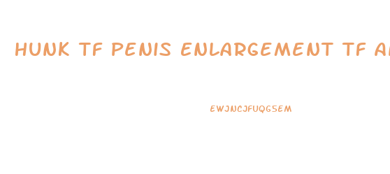 Hunk Tf Penis Enlargement Tf Animated