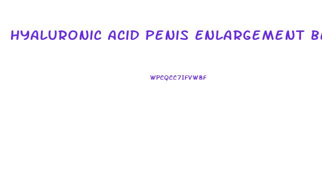 Hyaluronic Acid Penis Enlargement Before And After