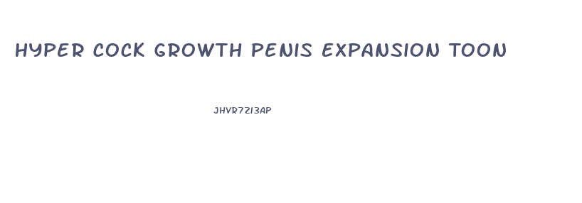 Hyper Cock Growth Penis Expansion Toon