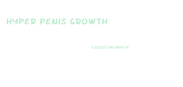 Hyper Penis Growth
