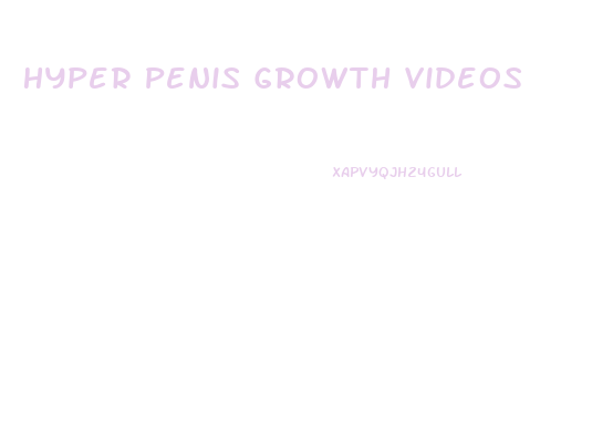 Hyper Penis Growth Videos