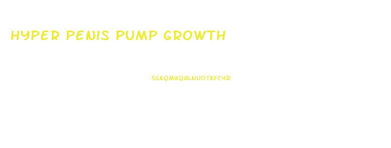 Hyper Penis Pump Growth